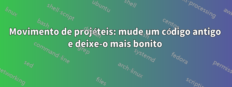 Movimento de projéteis: mude um código antigo e deixe-o mais bonito