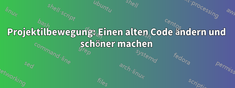 Projektilbewegung: Einen alten Code ändern und schöner machen