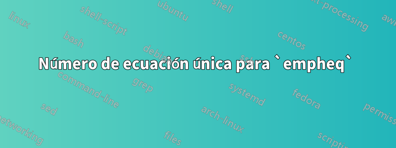 Número de ecuación única para `empheq`
