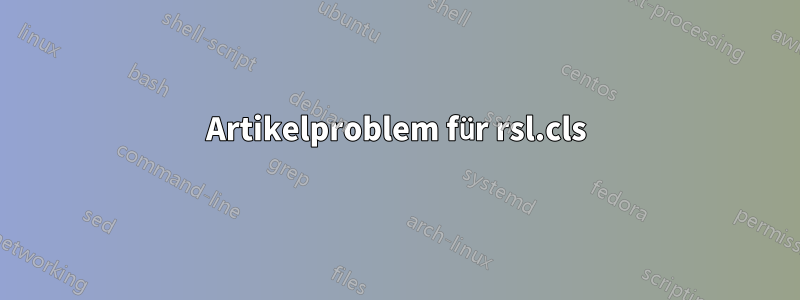 Artikelproblem für rsl.cls