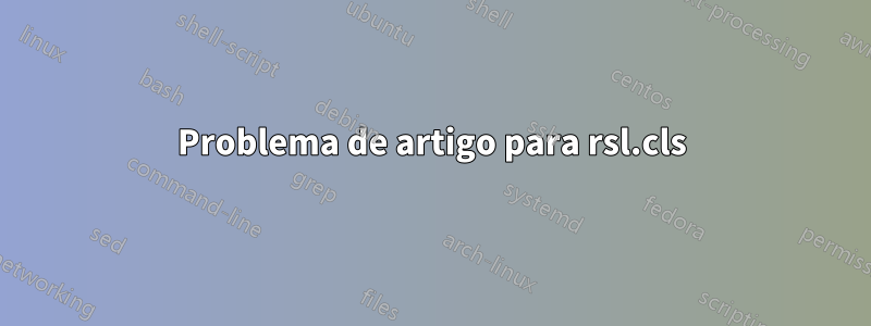Problema de artigo para rsl.cls
