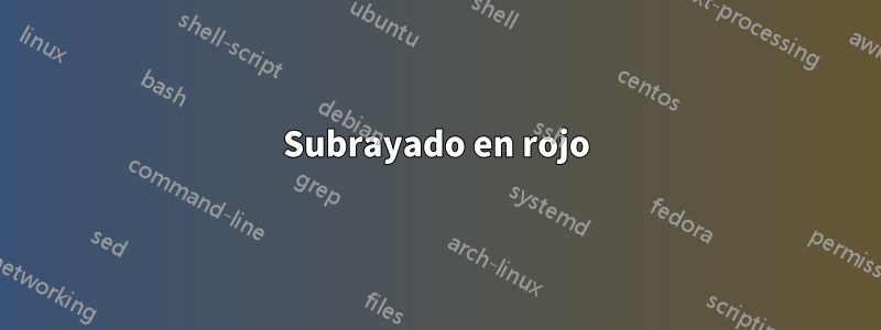 Subrayado en rojo
