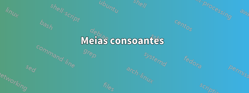 Meias consoantes 