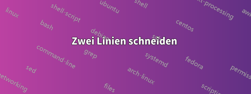 Zwei Linien schneiden