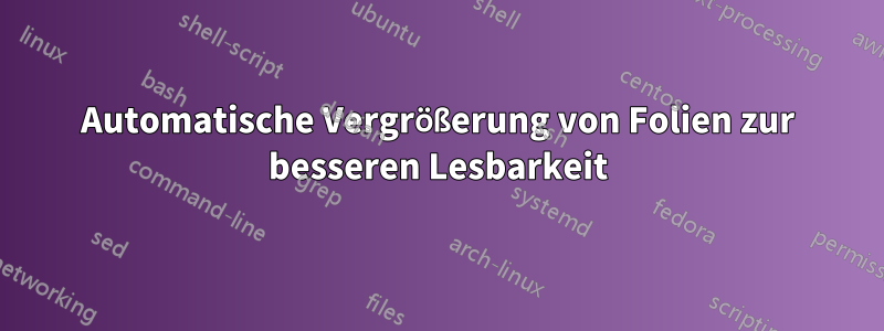 Automatische Vergrößerung von Folien zur besseren Lesbarkeit