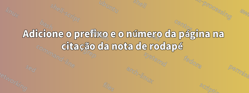 Adicione o prefixo e o número da página na citação da nota de rodapé