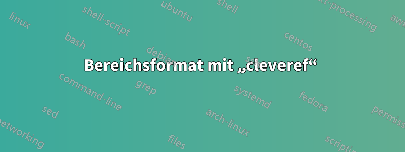 Bereichsformat mit „cleveref“