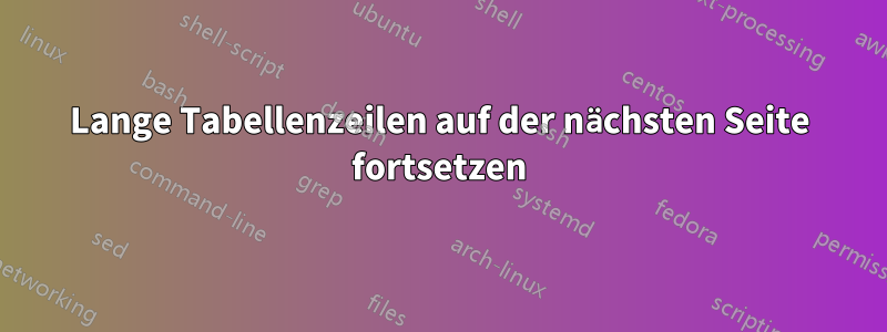 Lange Tabellenzeilen auf der nächsten Seite fortsetzen