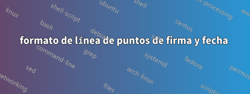formato de línea de puntos de firma y fecha