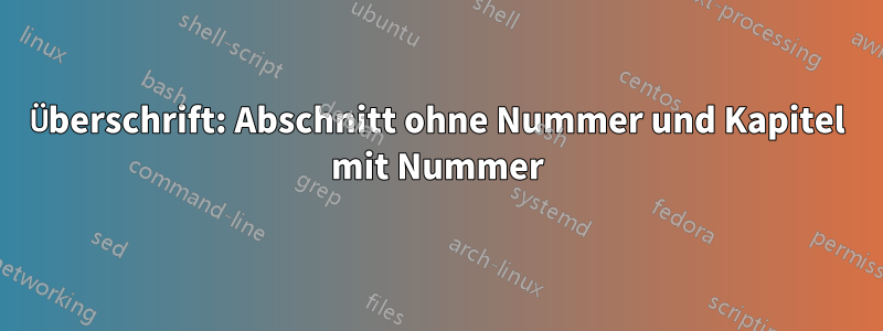 Überschrift: Abschnitt ohne Nummer und Kapitel mit Nummer