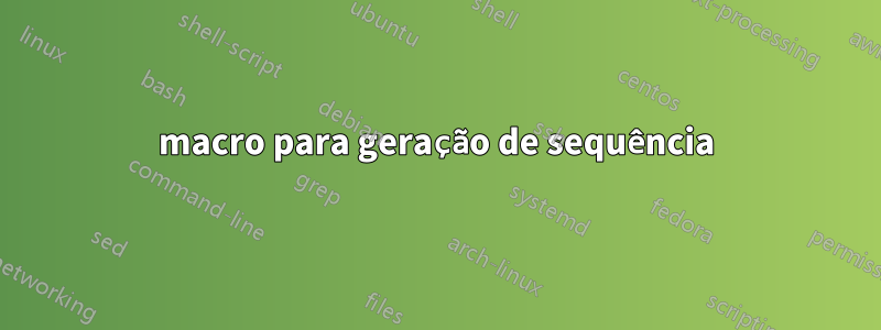 macro para geração de sequência