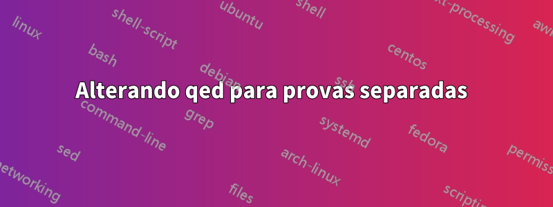 Alterando qed para provas separadas 