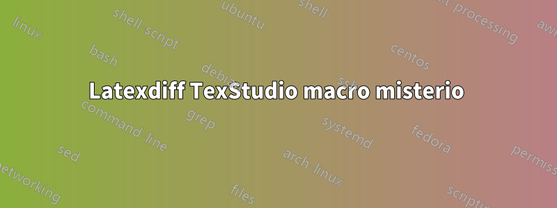 Latexdiff TexStudio macro misterio