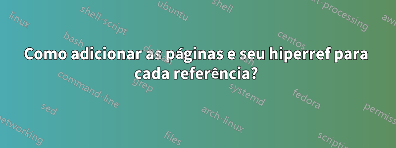 Como adicionar as páginas e seu hiperref para cada referência?
