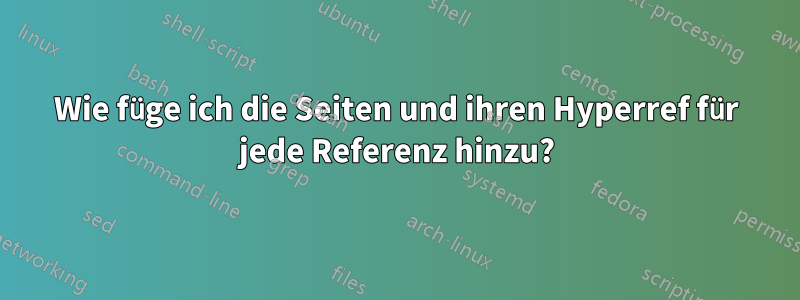Wie füge ich die Seiten und ihren Hyperref für jede Referenz hinzu?
