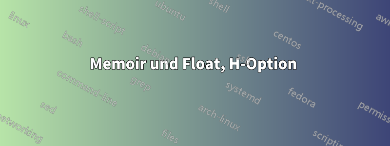Memoir und Float, H-Option