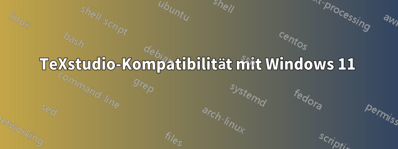 TeXstudio-Kompatibilität mit Windows 11