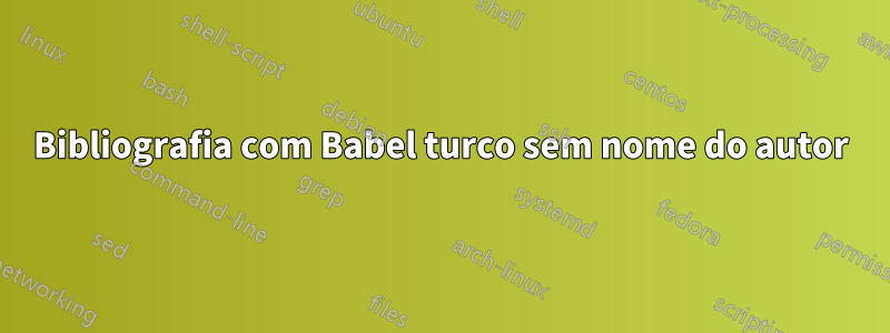 Bibliografia com Babel turco sem nome do autor