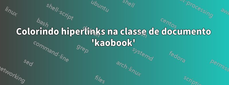 Colorindo hiperlinks na classe de documento 'kaobook'