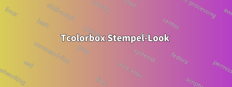 Tcolorbox Stempel-Look