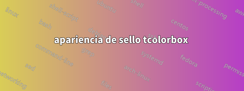 apariencia de sello tcolorbox