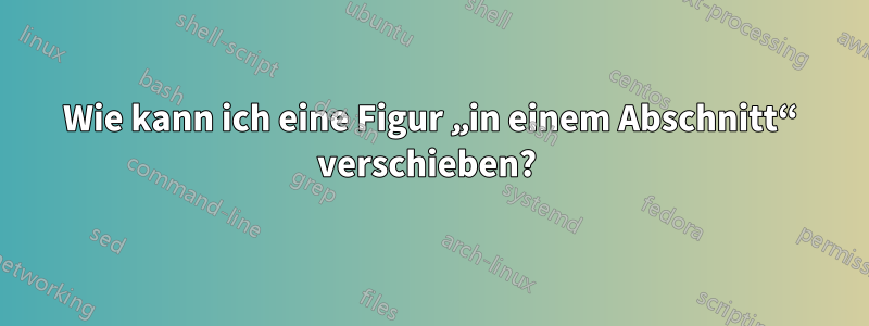 Wie kann ich eine Figur „in einem Abschnitt“ verschieben? 