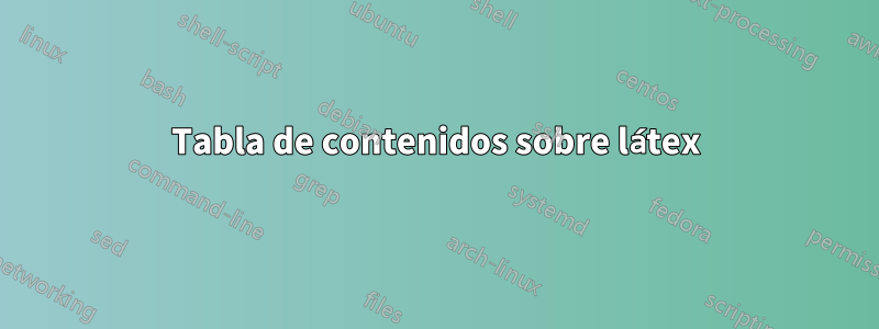 Tabla de contenidos sobre látex
