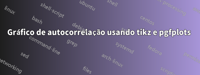 Gráfico de autocorrelação usando tikz e pgfplots