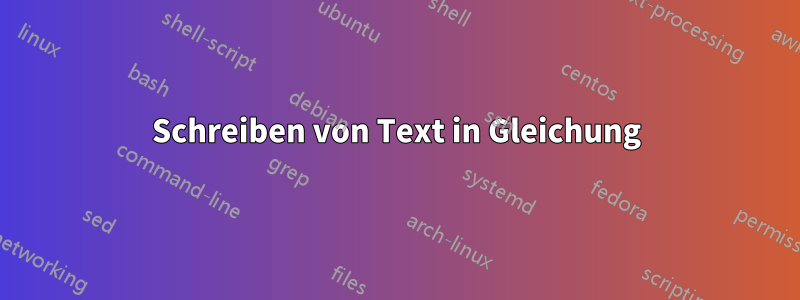 Schreiben von Text in Gleichung