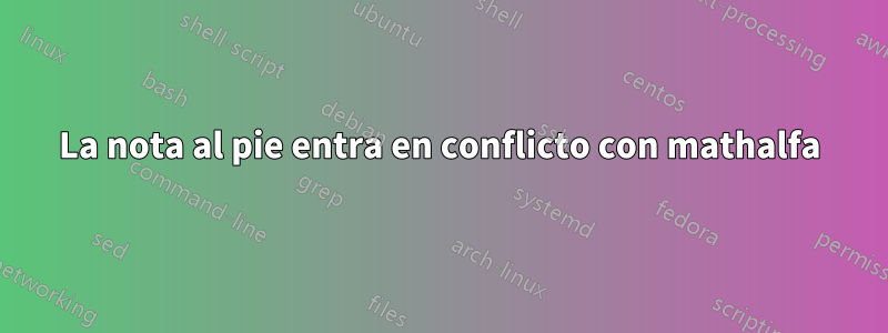 La nota al pie entra en conflicto con mathalfa