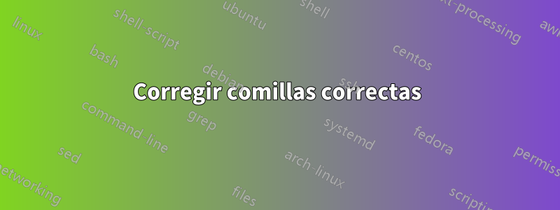 Corregir comillas correctas