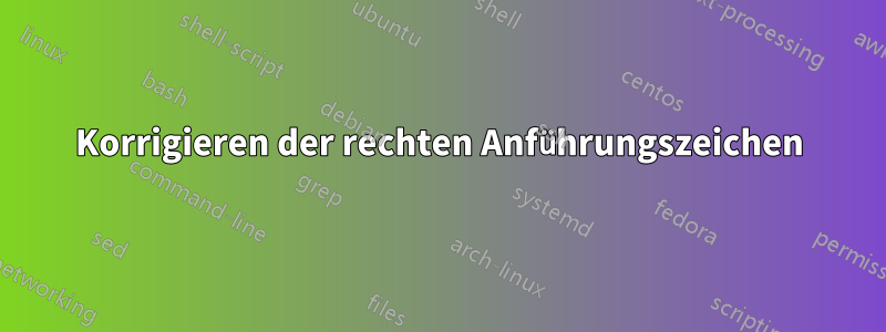 Korrigieren der rechten Anführungszeichen