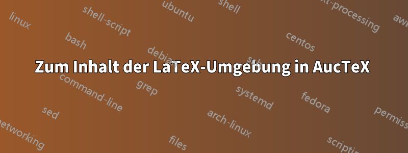 Zum Inhalt der LaTeX-Umgebung in AucTeX