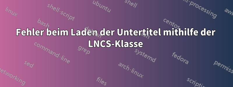 Fehler beim Laden der Untertitel mithilfe der LNCS-Klasse