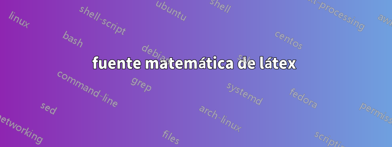 fuente matemática de látex