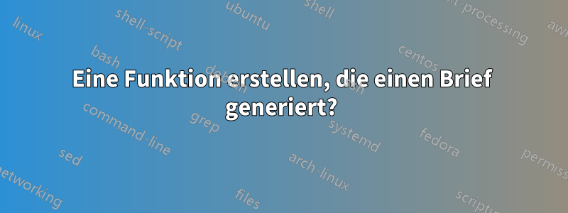 Eine Funktion erstellen, die einen Brief generiert?
