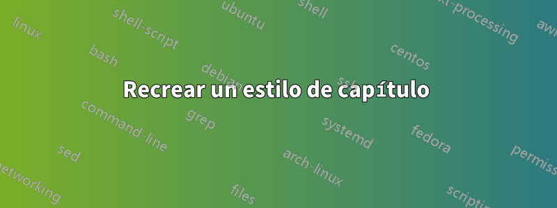 Recrear un estilo de capítulo
