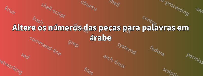 Altere os números das peças para palavras em árabe