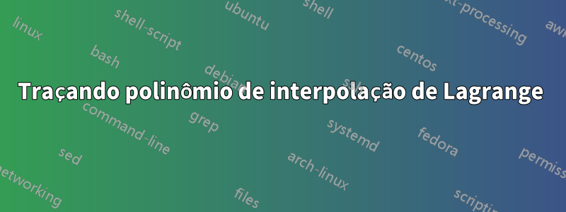 Traçando polinômio de interpolação de Lagrange