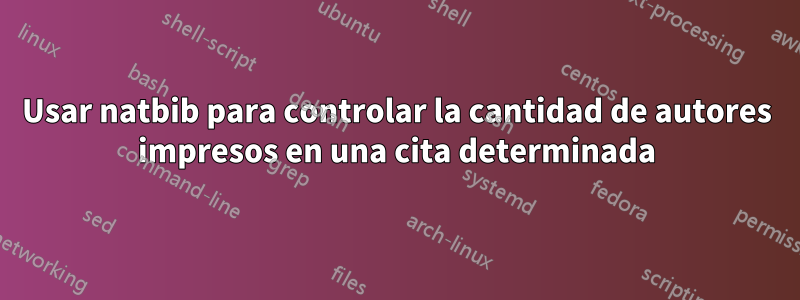 Usar natbib para controlar la cantidad de autores impresos en una cita determinada