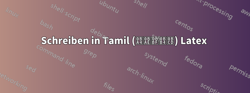 Schreiben in Tamil (தமிழ்) Latex