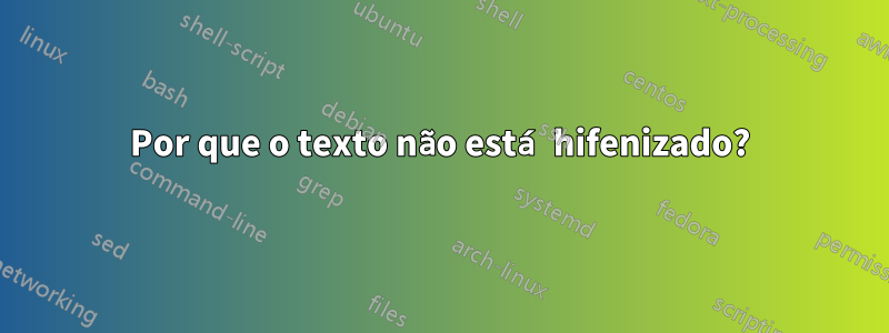 Por que o texto não está hifenizado?