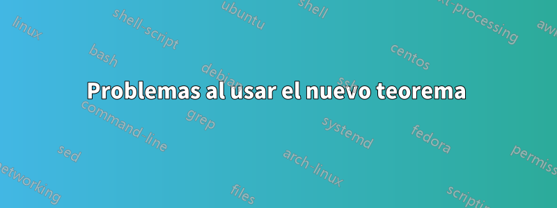 Problemas al usar el nuevo teorema