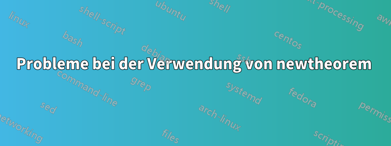 Probleme bei der Verwendung von newtheorem