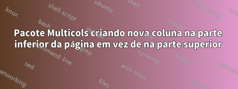 Pacote Multicols criando nova coluna na parte inferior da página em vez de na parte superior