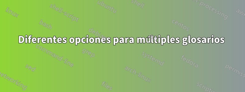 Diferentes opciones para múltiples glosarios