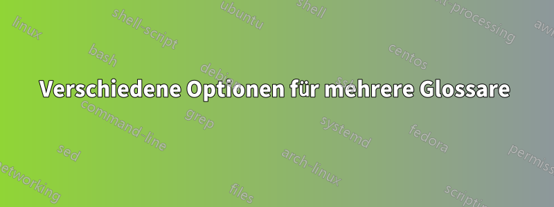 Verschiedene Optionen für mehrere Glossare