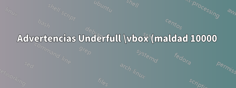 Advertencias Underfull \vbox (maldad 10000) en Libro sin flotantes ni matemáticas, solo títulos simples (Parte y Capítulo) y texto