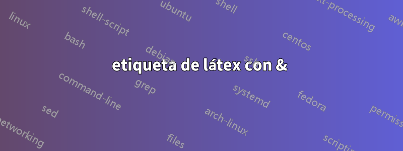 etiqueta de látex con &