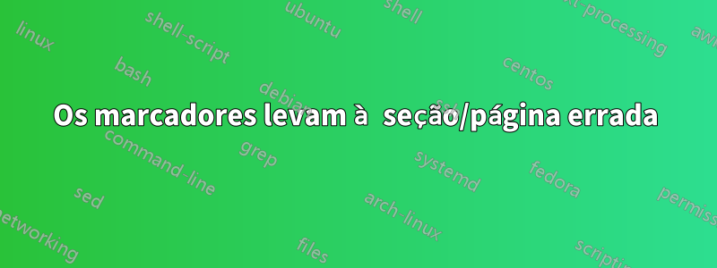 Os marcadores levam à seção/página errada